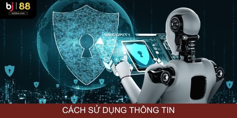 Những quy định về sử dụng thông tin của người dùng tại BJ38