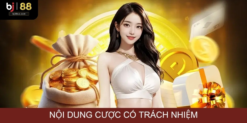 Nội dung chính sách cá cược đủ trách nhiệm