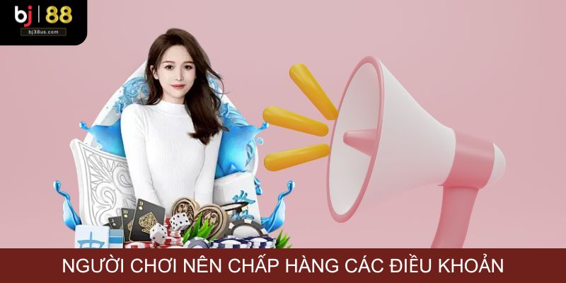 Người chơi nên chấp hàng các điều khoản