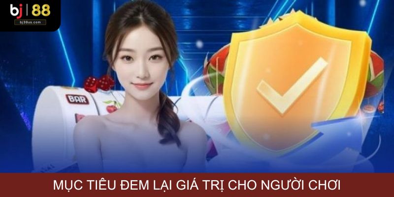 Mục tiêu đem lại giá trị cho người chơi