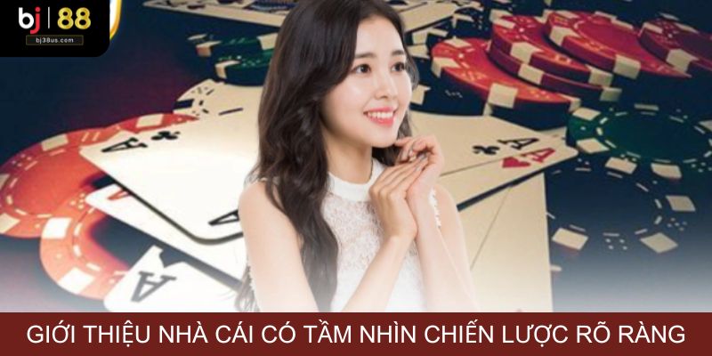Giới thiệu nhà cái có tầm nhìn chiến lược rõ ràng