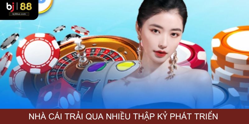 Nhà cái trải qua nhiều thập kỷ phát triển