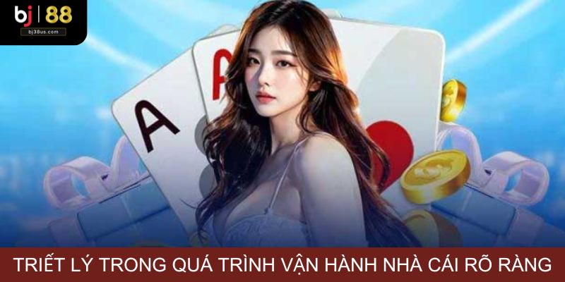 Triết lý trong quá trình vận hành nhà cái rõ ràng