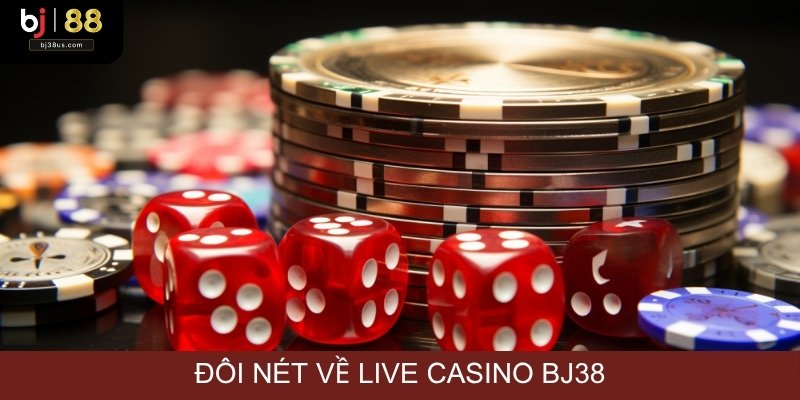 Đôi nét về Live Casino BJ38